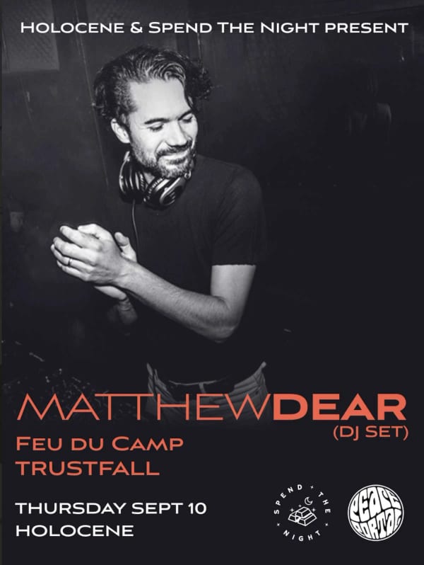 Show Poster: Matthew Dear Dj Set with Feu du Camp Trustfall — Holocene, Portland
